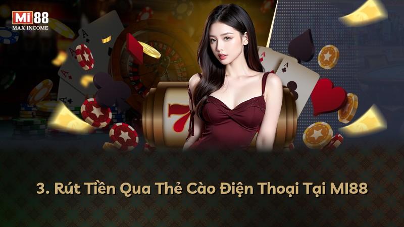 3. Rút Tiền Qua Thẻ Cào Điện Thoại Tại MI88