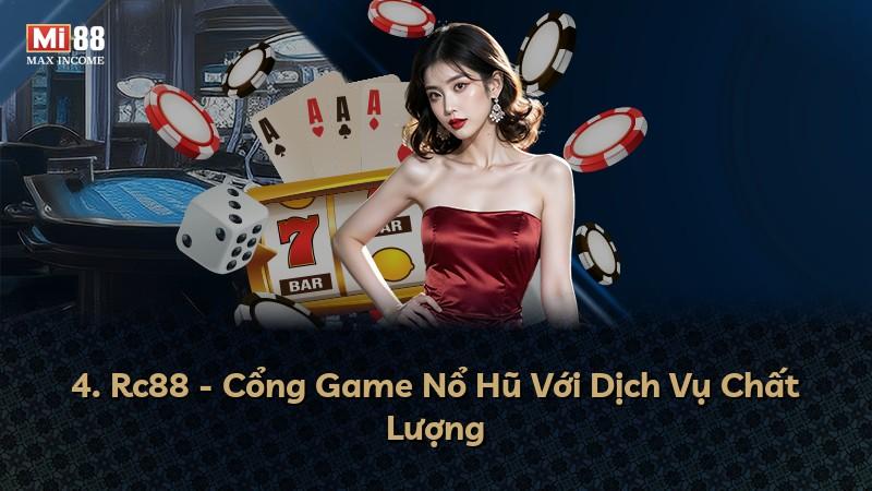 4. Rc88 - Cổng Game Nổ Hũ Với Dịch Vụ Chất Lượng