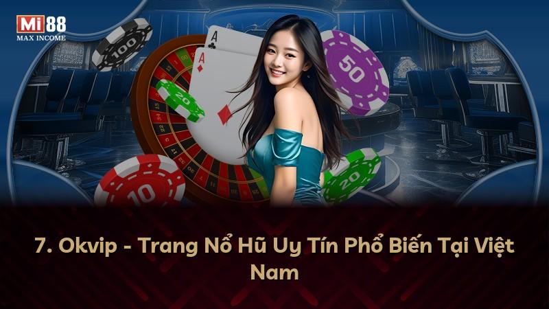 7. Okvip - Trang Nổ Hũ Uy Tín Phổ Biến Tại Việt Nam