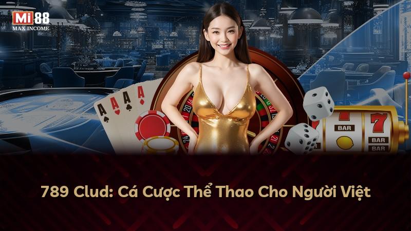 789 Clud: Cá Cược Thể Thao Cho Người Việt