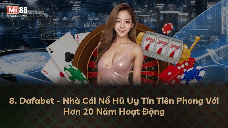 8. Dafabet - Nhà Cái Nổ Hũ Uy Tín Tiên Phong Với Hơn 20 Năm Hoạt Động