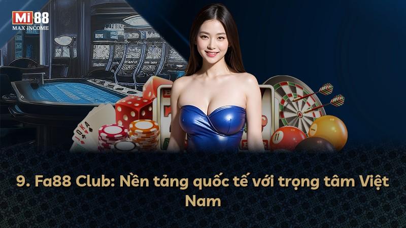 9. Fa88 Club: Nền tảng quốc tế với trọng tâm Việt Nam