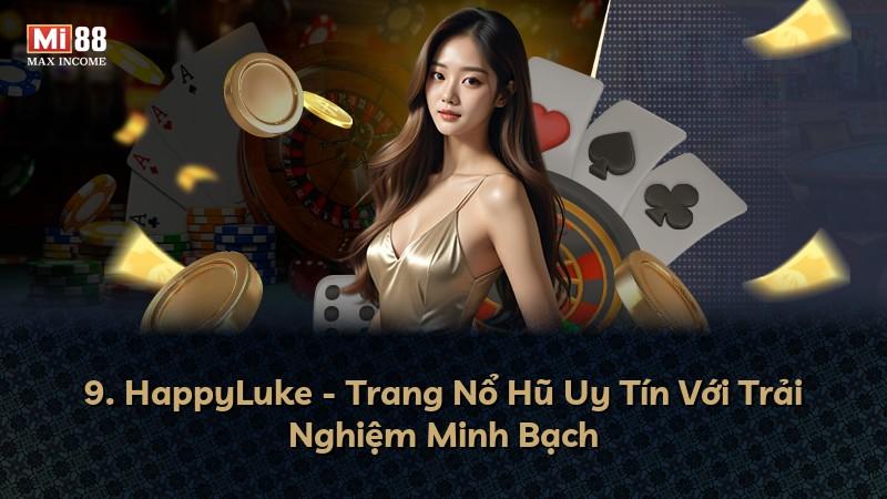 9. HappyLuke - Trang Nổ Hũ Uy Tín Với Trải Nghiệm Minh Bạch