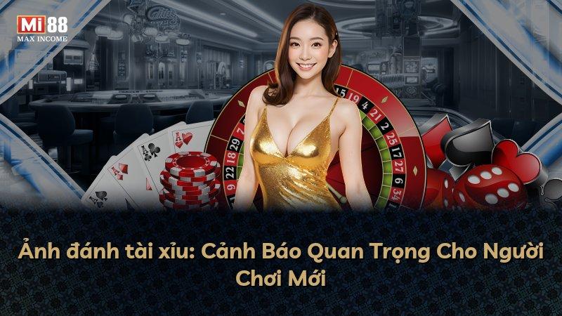 Ảnh đánh tài xỉu: Cảnh Báo Quan Trọng Cho Người Chơi Mới