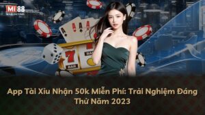 App Tài Xỉu Nhận 50k Miễn Phí: Trải Nghiệm Đáng Thử Năm 2025