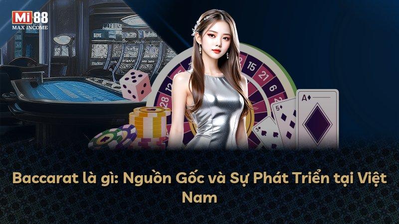 Baccarat là gì: Nguồn Gốc và Sự Phát Triển tại Việt Nam