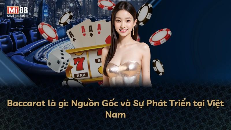 Baccarat là gì: Nguồn Gốc và Sự Phát Triển tại Việt Nam