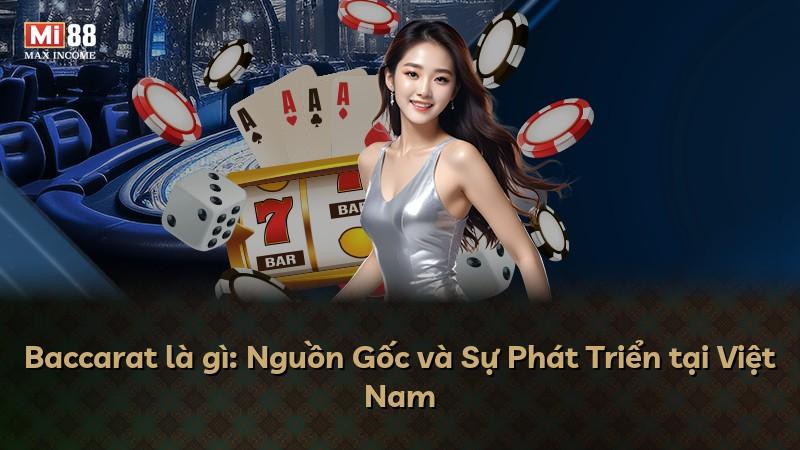 Baccarat là gì: Nguồn Gốc và Sự Phát Triển tại Việt Nam