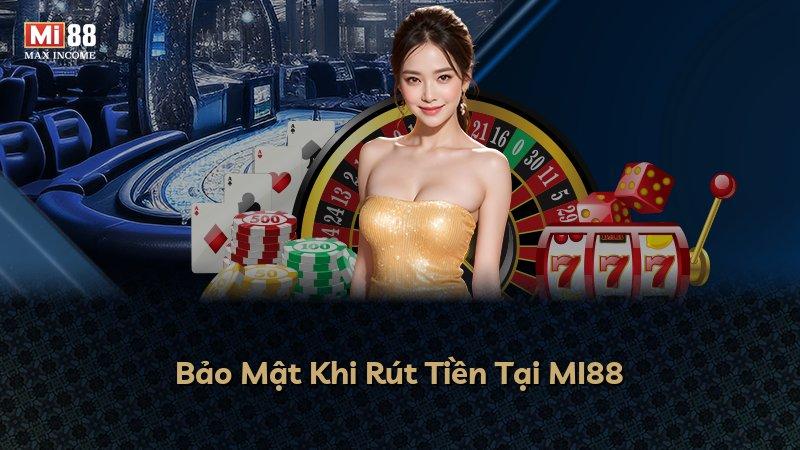 Bảo Mật Khi Rút Tiền Tại MI88