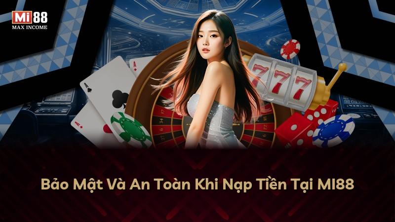 Bảo Mật Và An Toàn Khi Nạp Tiền Tại MI88