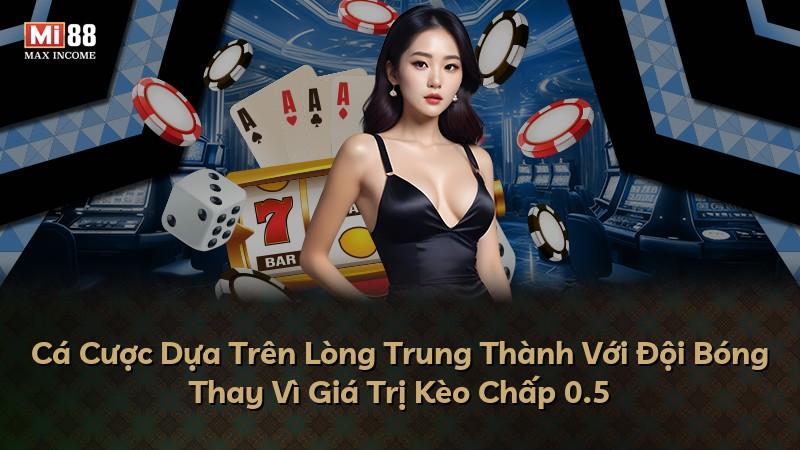 Cá Cược Dựa Trên Lòng Trung Thành Với Đội Bóng Thay Vì Giá Trị Kèo Chấp 0.5
