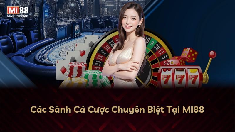 Các Sảnh Cá Cược Chuyên Biệt Tại MI88