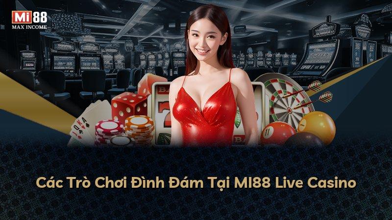 Các Trò Chơi Đình Đám Tại MI88 Live Casino