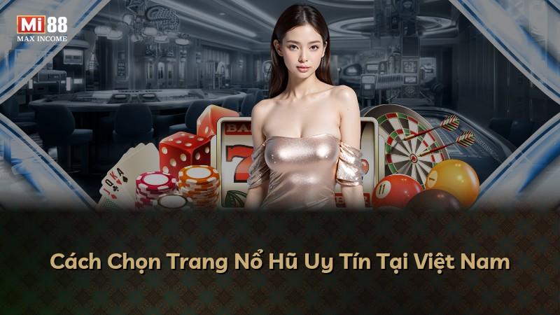Cách Chọn Trang Nổ Hũ Uy Tín Tại Việt Nam