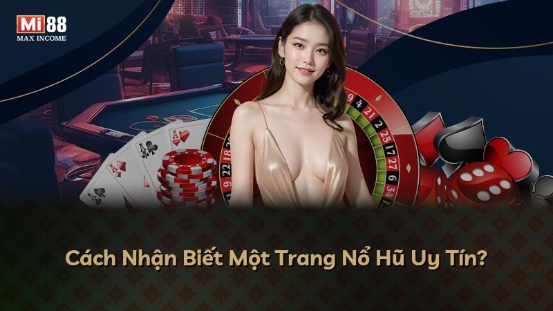 Cách Nhận Biết Một Trang Nổ Hũ Uy Tín?