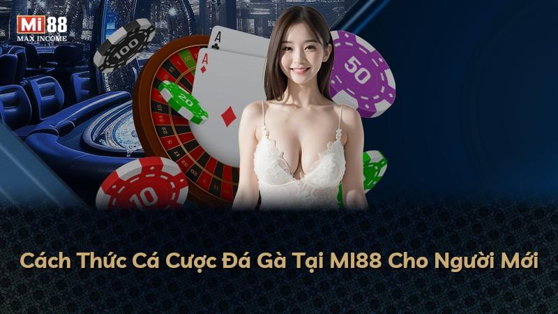 Cách Thức Cá Cược Đá Gà Tại MI88 Cho Người Mới