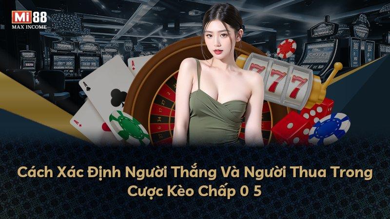 Cách Xác Định Người Thắng Và Người Thua Trong Cược Kèo Chấp 0 5