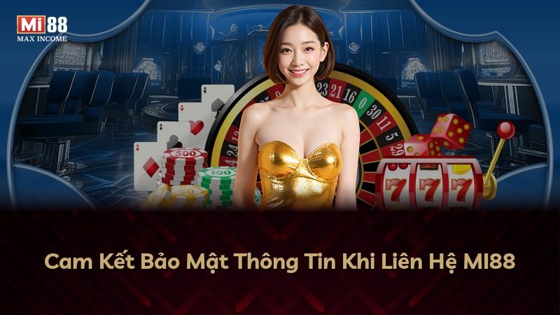 Cam Kết Bảo Mật Thông Tin Khi Liên Hệ MI88
