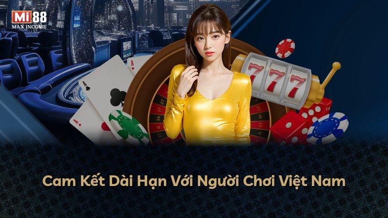 Cam Kết Dài Hạn Với Người Chơi Việt Nam