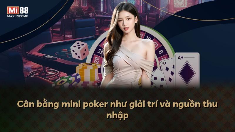 Cân bằng mini poker như giải trí và nguồn thu nhập