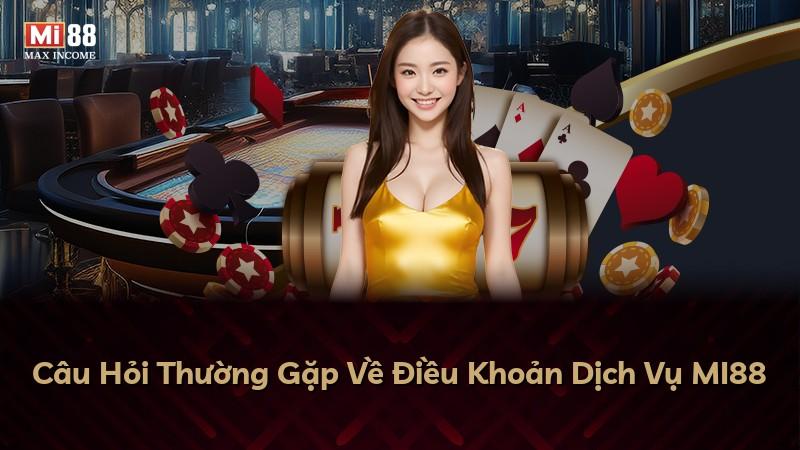 Câu Hỏi Thường Gặp Về Điều Khoản Dịch Vụ MI88