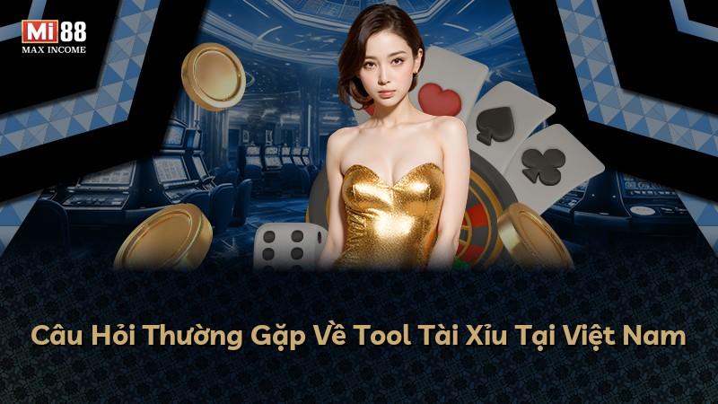 Câu Hỏi Thường Gặp Về Tool Tài Xỉu Tại Việt Nam