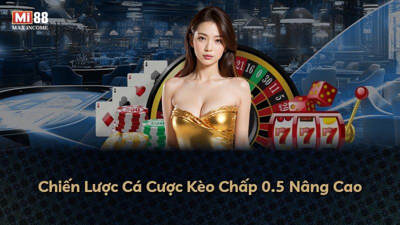 Chiến Lược Cá Cược Kèo Chấp 0.5 Nâng Cao