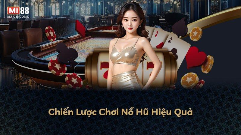 Chiến Lược Chơi Nổ Hũ Hiệu Quả