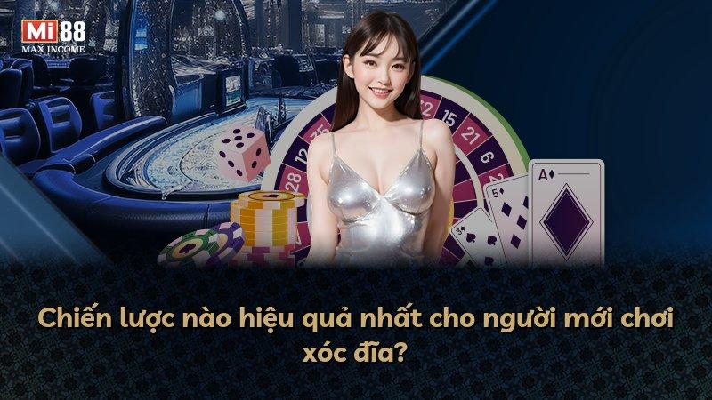 Chiến lược nào hiệu quả nhất cho người mới chơi xóc đĩa?