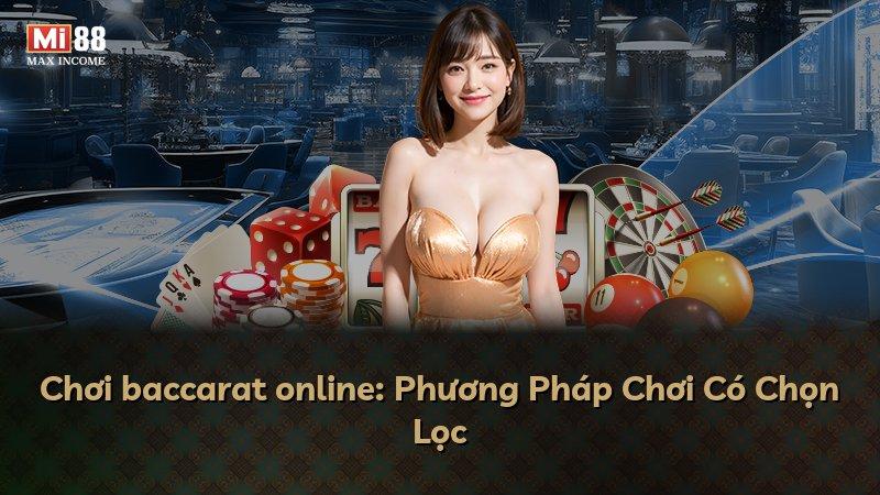 Chơi baccarat online: Phương Pháp Chơi Có Chọn Lọc