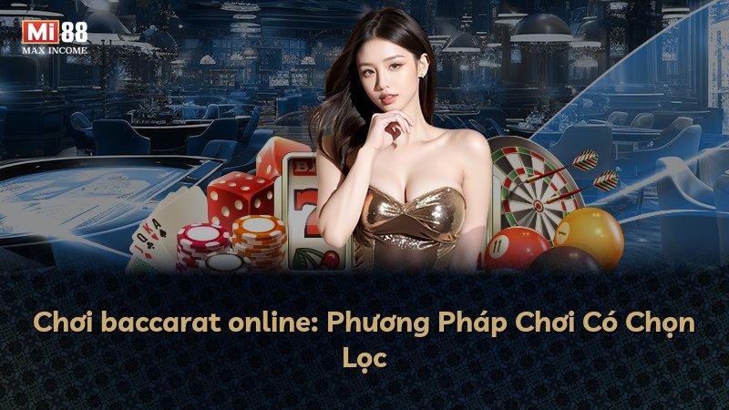 Chơi baccarat online: Phương Pháp Chơi Có Chọn Lọc