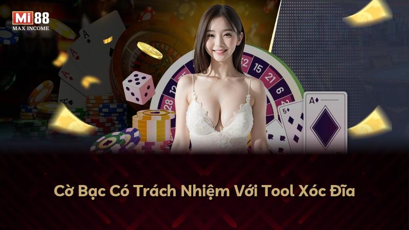 Cờ Bạc Có Trách Nhiệm Với Tool Xóc Đĩa