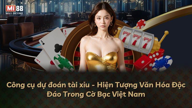 Công cụ dự đoán tài xỉu - Hiện Tượng Văn Hóa Độc Đáo Trong Cờ Bạc Việt Nam