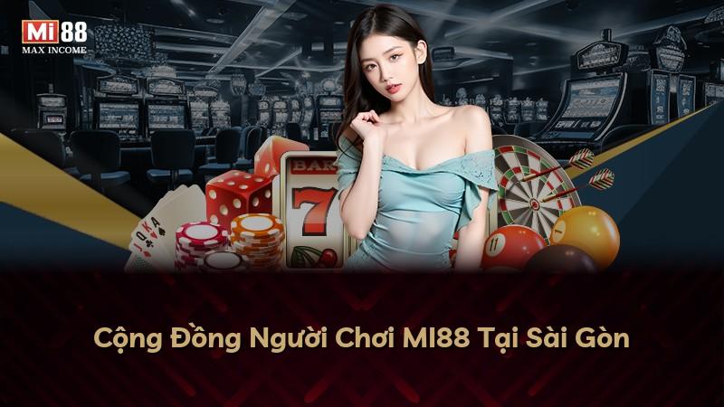 Cộng Đồng Người Chơi MI88 Tại Sài Gòn