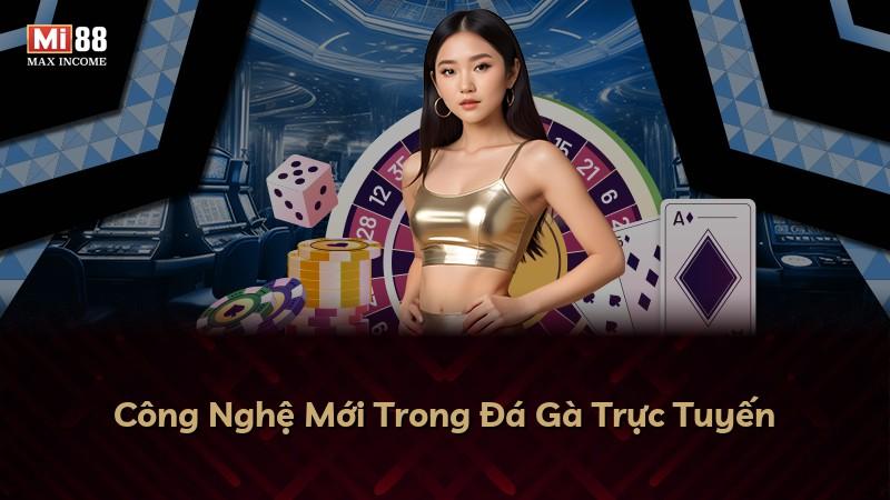 Công Nghệ Mới Trong Đá Gà Trực Tuyến