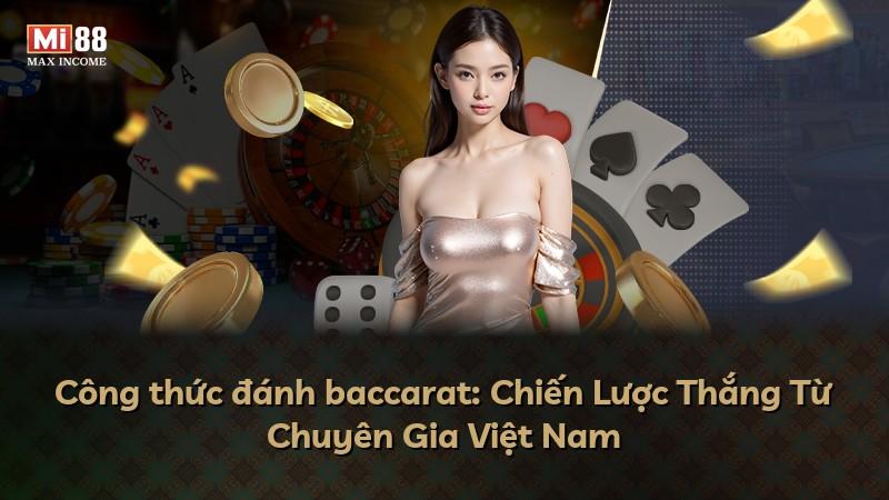Công thức đánh baccarat: Chiến Lược Thắng Từ Chuyên Gia Việt Nam