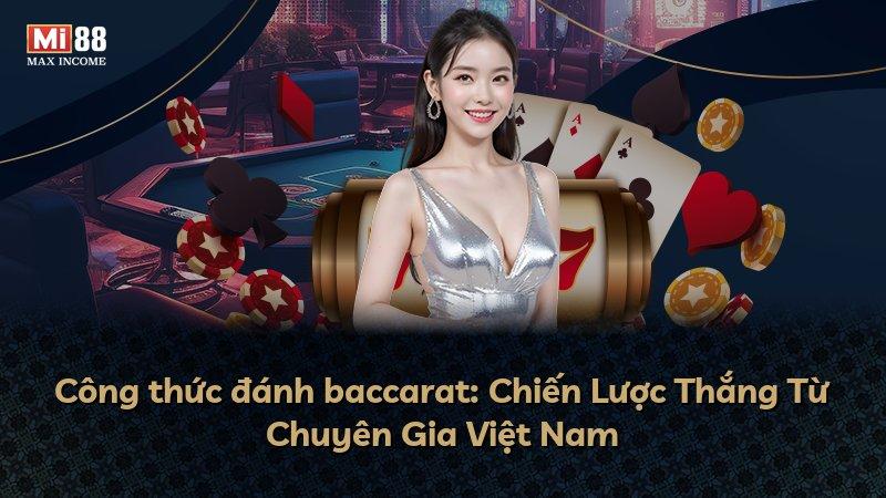 Công thức đánh baccarat: Chiến Lược Thắng Từ Chuyên Gia Việt Nam