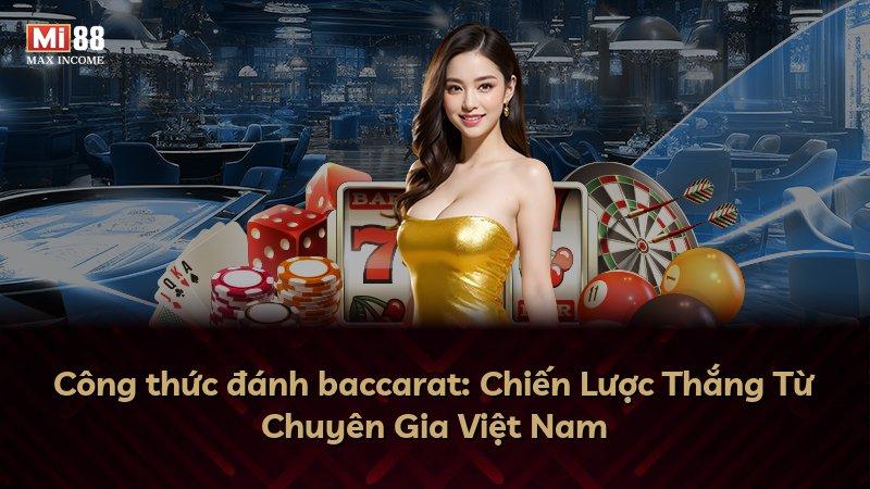 Công thức đánh baccarat: Chiến Lược Thắng Từ Chuyên Gia Việt Nam