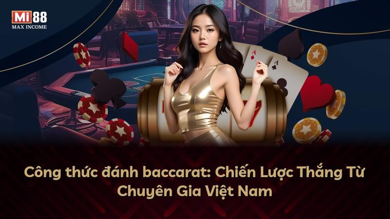 Công thức đánh baccarat: Chiến Lược Thắng Từ Chuyên Gia Việt Nam