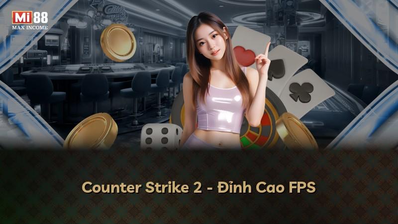 Counter Strike 2 - Đỉnh Cao FPS