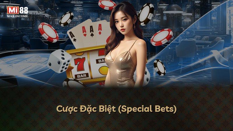 Cược Đặc Biệt (Special Bets)