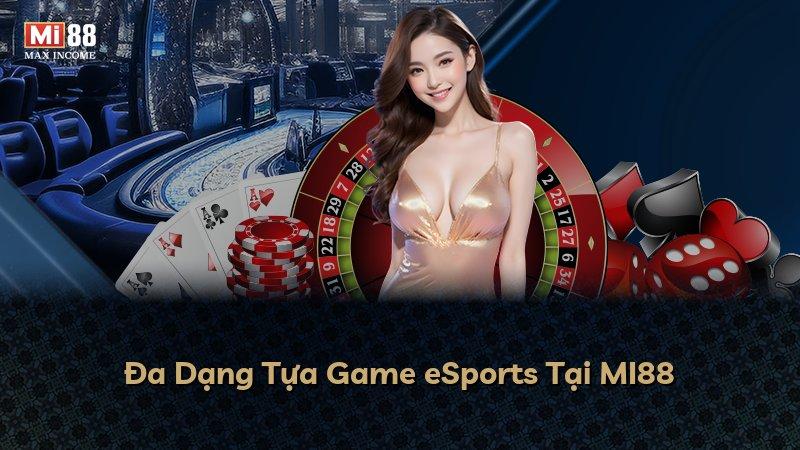 Đa Dạng Tựa Game eSports Tại MI88