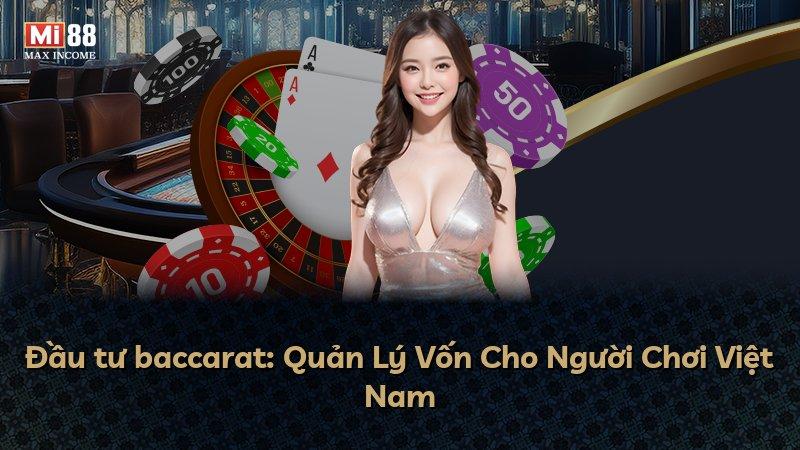 Đầu tư baccarat: Quản Lý Vốn Cho Người Chơi Việt Nam