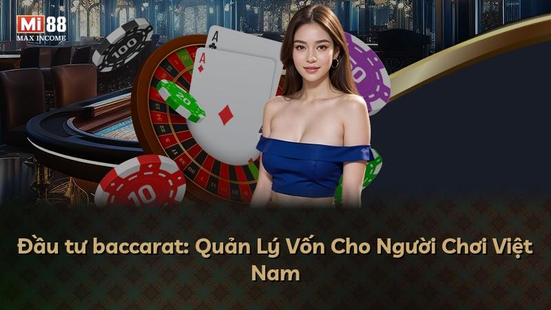 Đầu tư baccarat: Quản Lý Vốn Cho Người Chơi Việt Nam