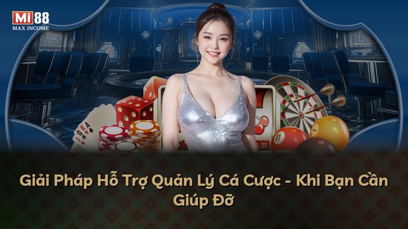 Giải Pháp Hỗ Trợ Quản Lý Cá Cược - Khi Bạn Cần Giúp Đỡ