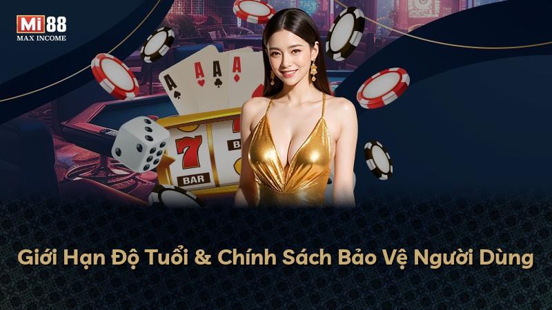 Giới Hạn Độ Tuổi & Chính Sách Bảo Vệ Người Dùng