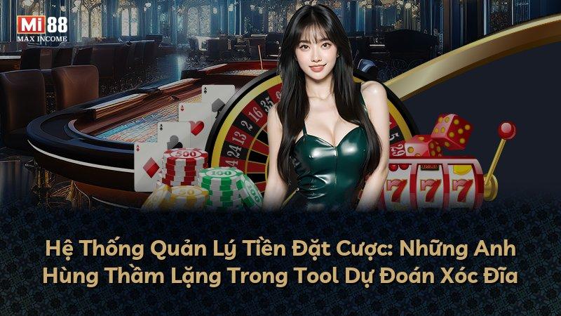 Hệ Thống Quản Lý Tiền Đặt Cược: Những Anh Hùng Thầm Lặng Trong Tool Dự Đoán Xóc Đĩa