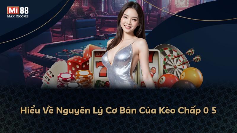 Hiểu Về Nguyên Lý Cơ Bản Của Kèo Chấp 0 5