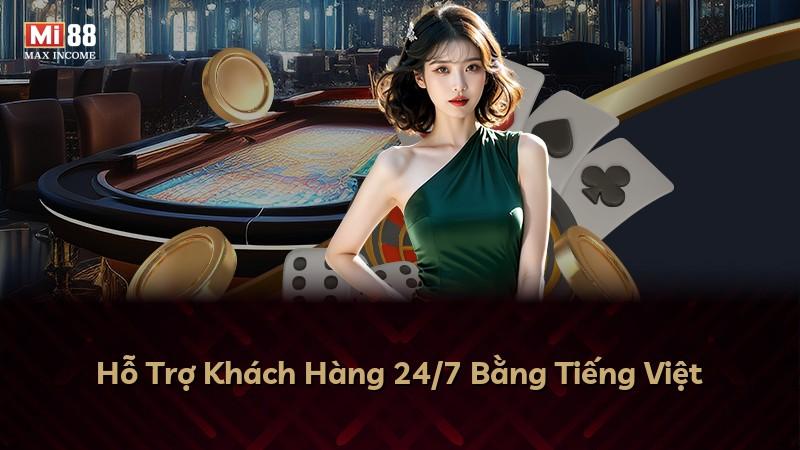 Hỗ Trợ Khách Hàng 24/7 Bằng Tiếng Việt