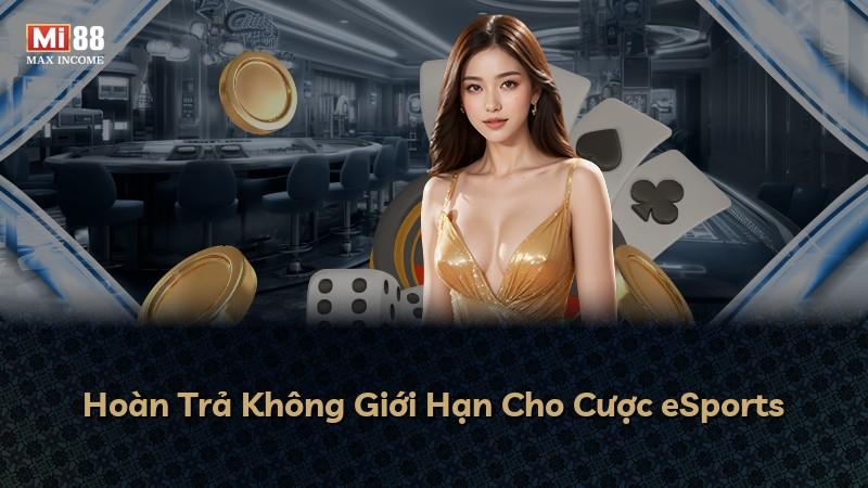 Hoàn Trả Không Giới Hạn Cho Cược eSports